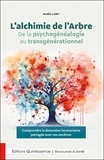 Noëlle Lamy - L’alchimie de l’Arbre - De la psychogénéalogie au transgénérationnel - Comprendre la dimension inconsciente partagée avec nos ancêtres.