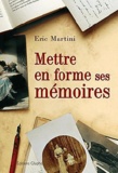 Eric Martini - Mettre en forme ses mémoires.
