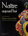 Jacques Battin - Naître aujourd'hui.