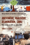 André Lienhart - Anesthésie, analgésie, réanimation, Samu - Notre histoire, de 1945 aux années 2000 Tome 2, Le Samu.