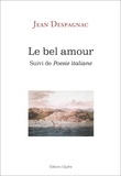 Jean Despagnac - Le bel amour, suivi de poésie italiane.
