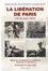 S. Campaux - La libération de Paris (19-26 août 1944) - Récits de combattants et de témoins.