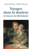 Patrick Henry et Hélène Sicard - Voyages dans la douleur à travers la littérature.