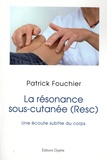 Patrick Fouchier - La résonance sous-cutanée (Resc) - Une écoute subtile du corps.