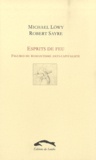 Robert Sayre et Michael Löwy - Esprits de feu - Figures du romantisme anti-capitaliste.