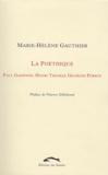 Marie-Hélène Gauthier - La poéthique - Paul Gadenne, Henri Thomas, Georges Perros.