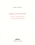 Annie Le Brun - Perspective dépravée - Entre catastrophe réelle et catastrophe imaginaire.