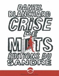 Daniel Blanchard - Crise de mots.