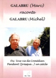 Marc Galabru - Galabru (Marc) raconte Galabru (Michel) ou Une vie de comédien pendant (presque...) un siècle.