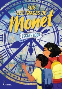 Coline Zellal et Eloïse Gillard - Sur les traces de Monet - Escape book.