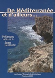 Daniel Fabre et  Collectif - De Méditerranée et d'ailleurs... - Mélanges offerts à Jean Guilaine.