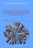 Thomas Perrin et Ingrid Sénépart - Dynamismes et rythmes évolutifs des sociétés de la Préhistoire récente - Actualité de la recherche.