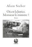 Alain Sieber - Où est la Justice, Monsieur le ministre ?.