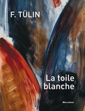 F Tülin - La toile blanche.