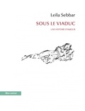 Leïla Sebbar - Sous le viaduc - Une histoire d'amour.