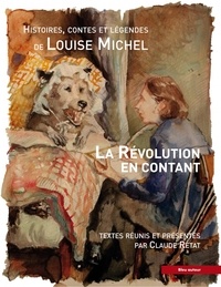Louise Michel - La révolution en contant - Histoires, contes et légendes.