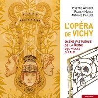 Josette Alviset et Fabien Noble - L'Opéra de Vichy - Scène fastueuse de la Reine des villes d'eaux.
