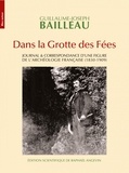 Guillaume-Joseph Bailleau - Dans la grotte des fées - Journal & correspondance d'une figure de l'archéologie française (1830-1909).