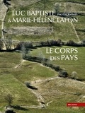 Luc Baptiste et Marie-Hélène Lafon - Le corps des pays.