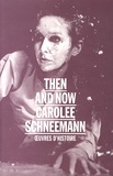 Annabelle Ténèze - Then and now : Carolee Schneemann - Oeuvres d'histoire.