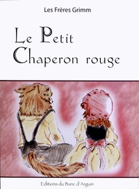 Jakob et Wilhelm Grimm - Le Petit Chaperon rouge.