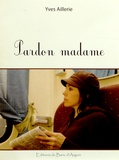 Yves Aillerie - Pardon madame.