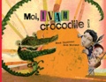 René Gouichoux et Julia Neuhaus - Moi, Ivan crocodile !.
