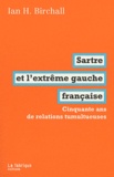 Ian H. Birchall - Sartre et l'extrême gauche française - Cinquante ans de relations tumultueuses.