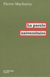 Pierre Macherey - La parole universitaire.
