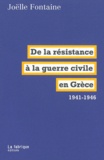 Joëlle Fontaine - De la résistance à la guerre civile en Grèce 1941-1946.