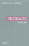 Herbert Lottman - La chute de Paris - 14 juin 1940.