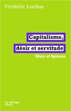 Frédéric Lordon - Capitalisme, désir et servitude - Marx et Spinoza.