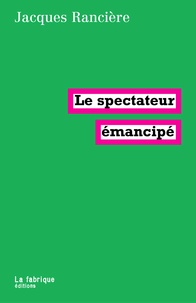 Jacques Rancière - Le spectateur émancipé.