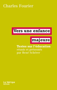 Charles Fourier - Vers une enfance majeure - Textes sur l'éducation.