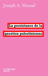 Joseph Massad - La persistance de la question palestinienne.