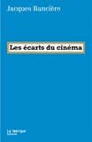 Jacques Rancière - Les écarts du cinéma.