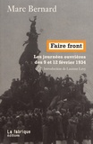 Marc Bernard - Faire front - Les journées ouvrières des 9 et 12 février 1934.