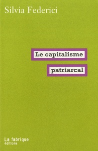 Silvia Federici - Le capitalisme patriarcal.