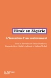 Omar Benderra et François Gèze - Hirak en Algérie - L'invention d'un soulèvement.