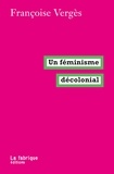 Françoise Vergès - Un féminisme décolonial.