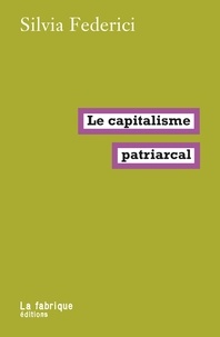 Silvia Federici - Le capitalisme patriarcal.