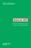 Charles Baudelaire - Salon de 1846 - Précédé de Baudelaire peintre.