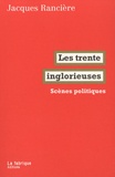 Jacques Rancière - Les trente inglorieuses - Scènes politiques.