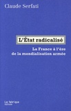 Claude Serfati - L'Etat radicalisé - La France à l'ère de la mondialisation armée.