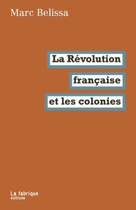 Marc Belissa - La Révolution française et les colonies.