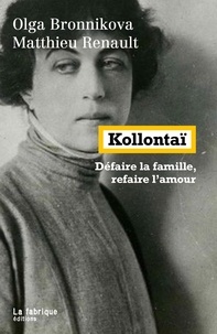 Olga Bronnikova et Matthieu Renault - Kollontaï - Défaire la famille, refaire l'amour.
