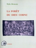 Noël Durand - Les Forêts du Dieu Cornu.