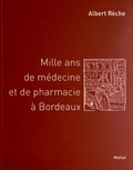 Albert Rèche - Mille ans de médecine et de pharmacie à Bordeaux.