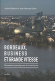 André Delpont et Jean-Bernard Gilles - Bordeaux, business et grande vitesse - Nouveaux paradigmes économiques.