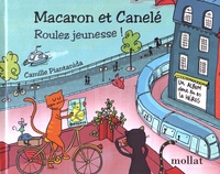 Camille Piantanida - Macaron et Canelé  : Roulez jeunesse !.